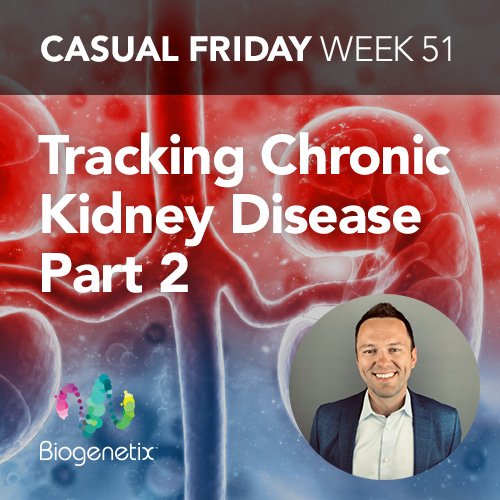 Casual Friday Tracking Chronic Kidney Disease Part 2