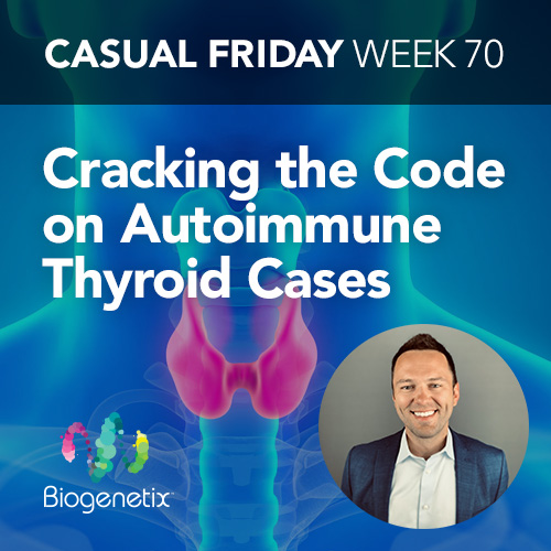 Cracking the Code on Autoimmune Thyroid Cases
