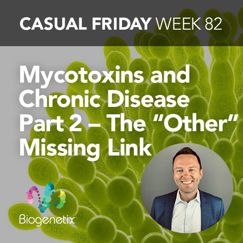 Mycotoxins and Chronic Disease – The Missing Link?