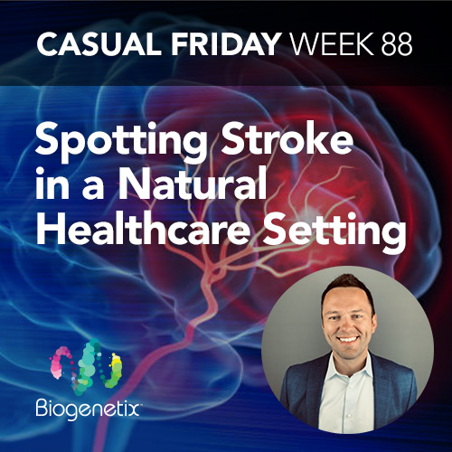 Casual Friday Week 88: Spotting Stroke in a Natural Healthcare Setting