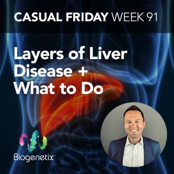 Casual Friday Week 91: Layers of Liver Disease + What to Do