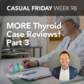 Thyroid Case Reviews, Part 5