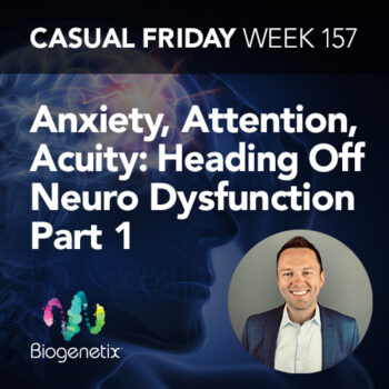 Anxiety, Attention, Acuity: Heading Off Neuro Dysfunction Part 3 (Cognitive Decline)